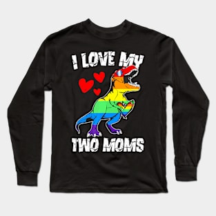 Dinosaur T Rex LGBT Pride Flag I Love My Two Moms Girls Long Sleeve T-Shirt